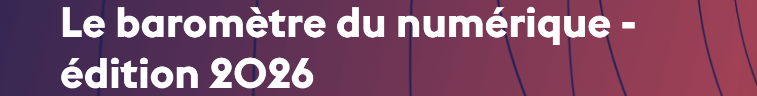 Baromètre du numérique 2026 : entre enthousiasme technologique et défis de sobriété